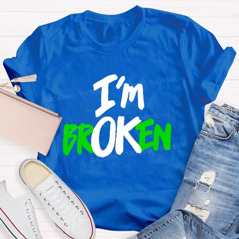 I'M Ok Not Broken Teacher T-Shirt