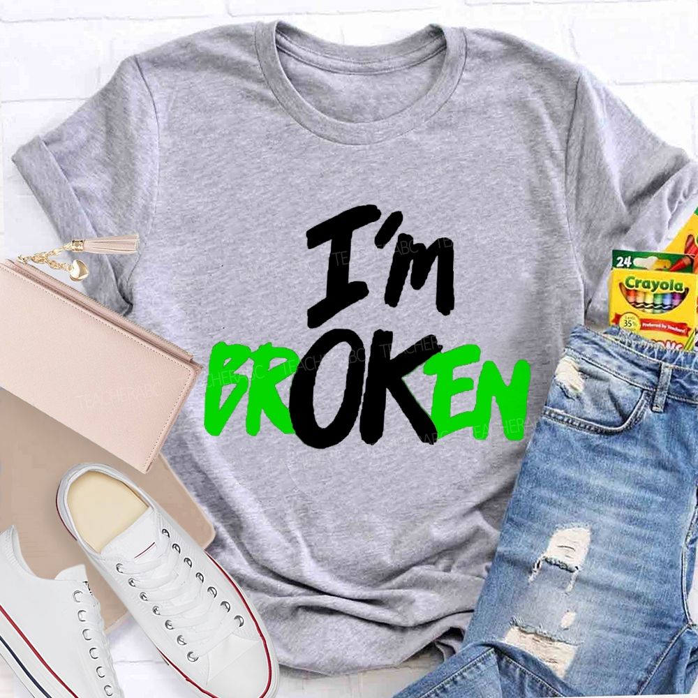 I'M Ok Not Broken Teacher T-Shirt