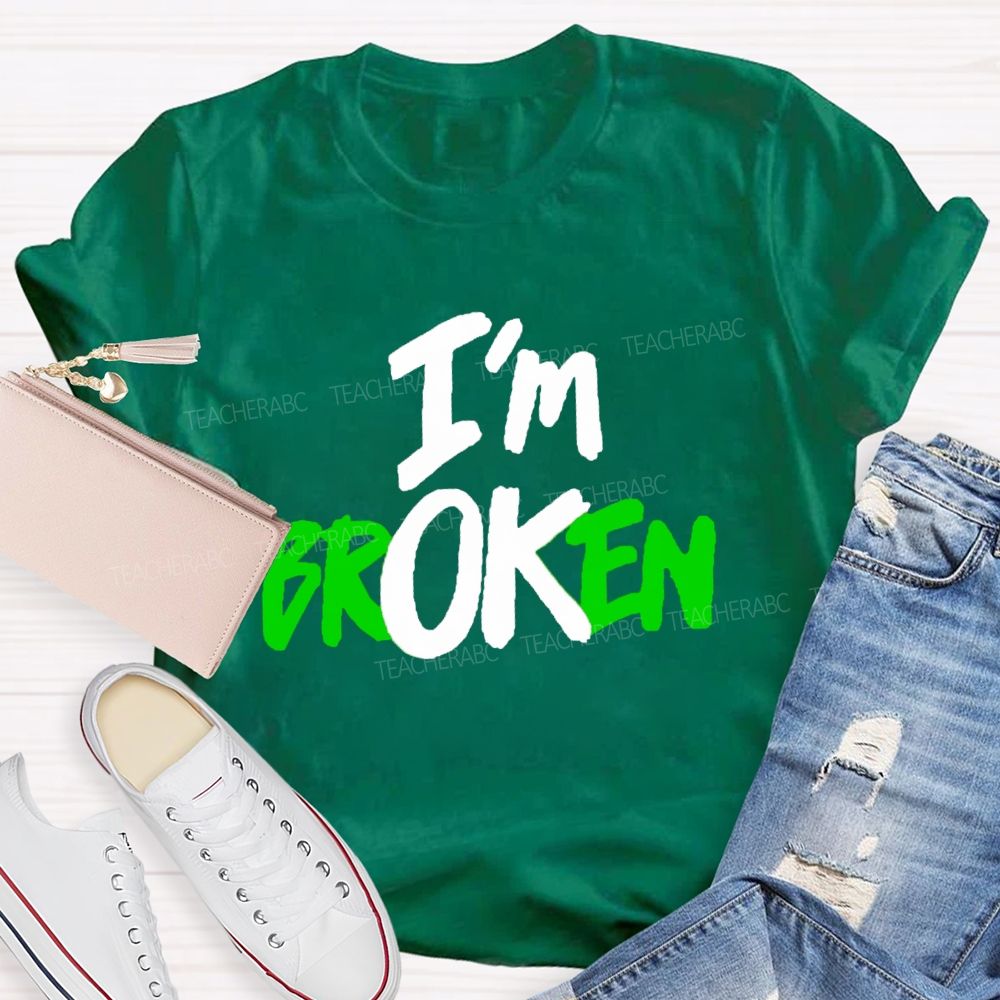 I'M Ok Not Broken Teacher T-Shirt