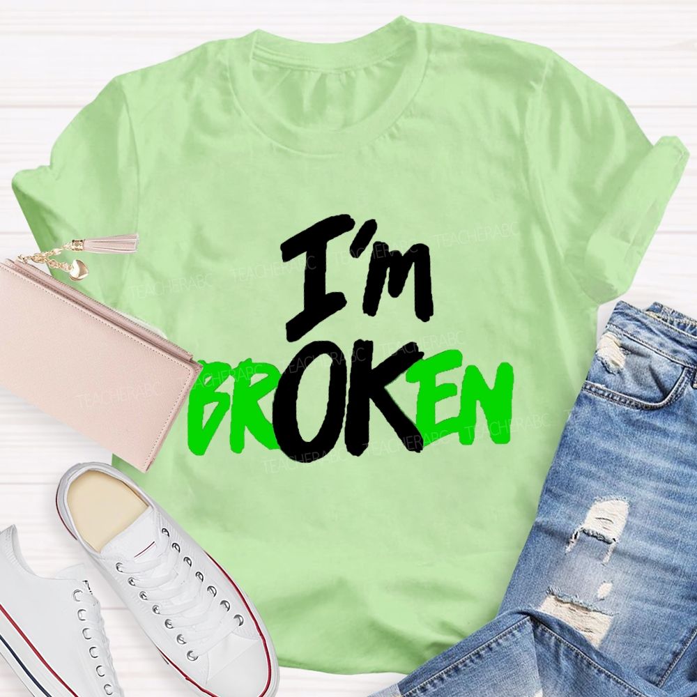 I'M Ok Not Broken Teacher T-Shirt