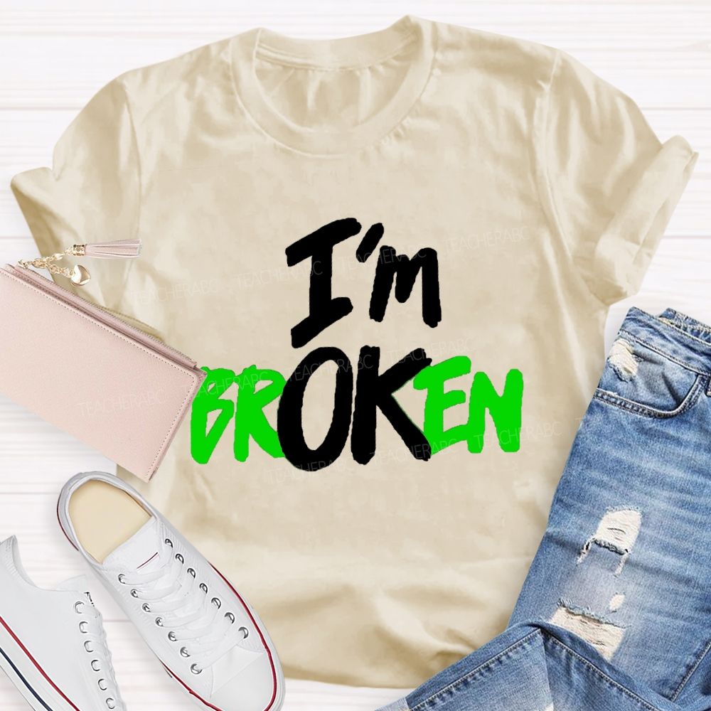 I'M Ok Not Broken Teacher T-Shirt