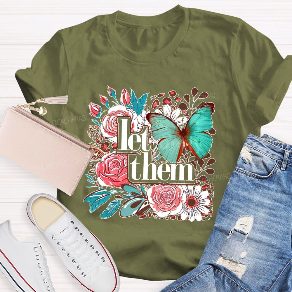 Let Them Flowers Graphics Teacher T-shirt