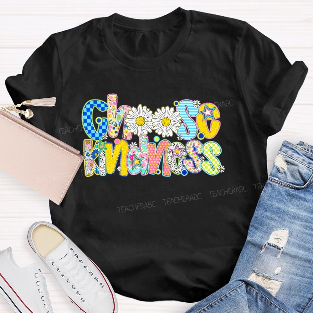 Choose Kindness Flowers Letters Teacher T-shirt