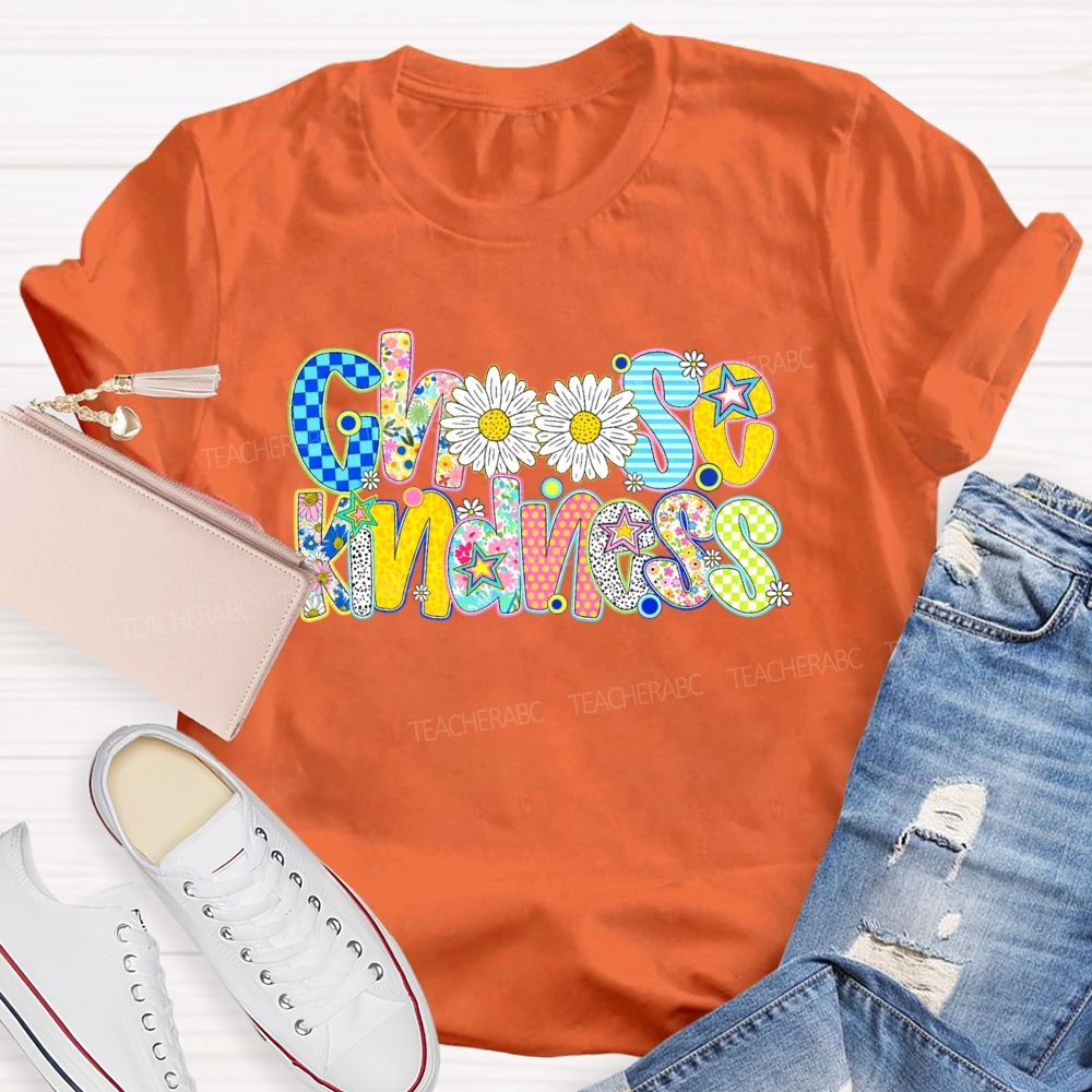 Choose Kindness Flowers Letters Teacher T-shirt
