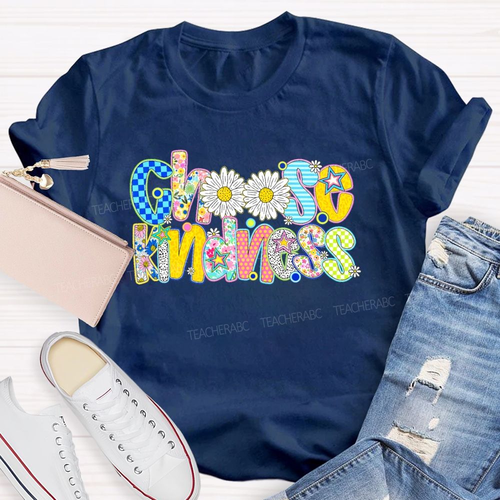 Choose Kindness Flowers Letters Teacher T-shirt