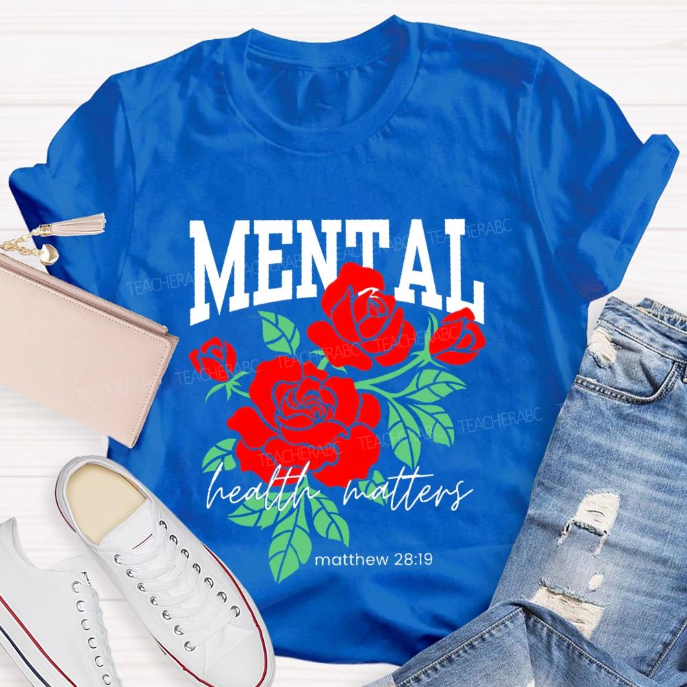 Mental Health Matters Matthew 28:19 Teacher T-shirt