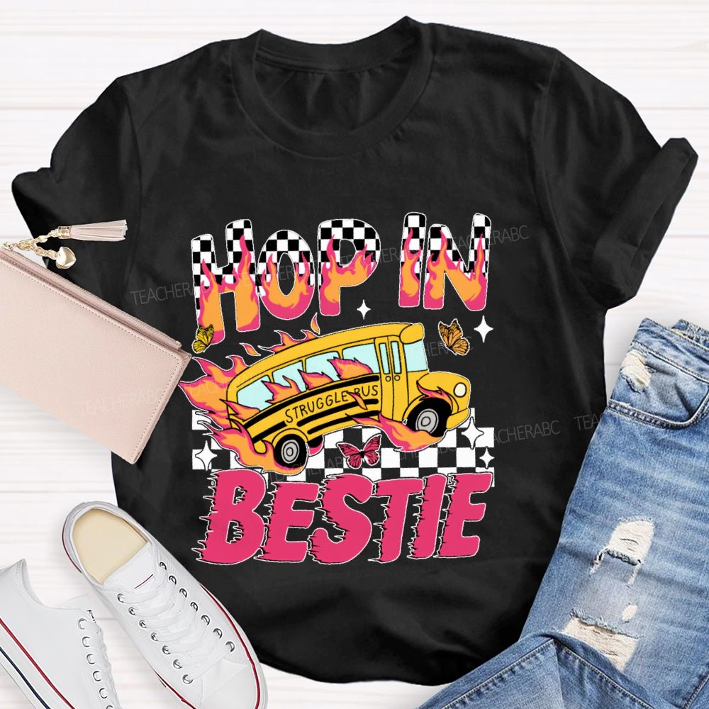 Hop In Bestie Struggle Bus Teacher T-shirt
