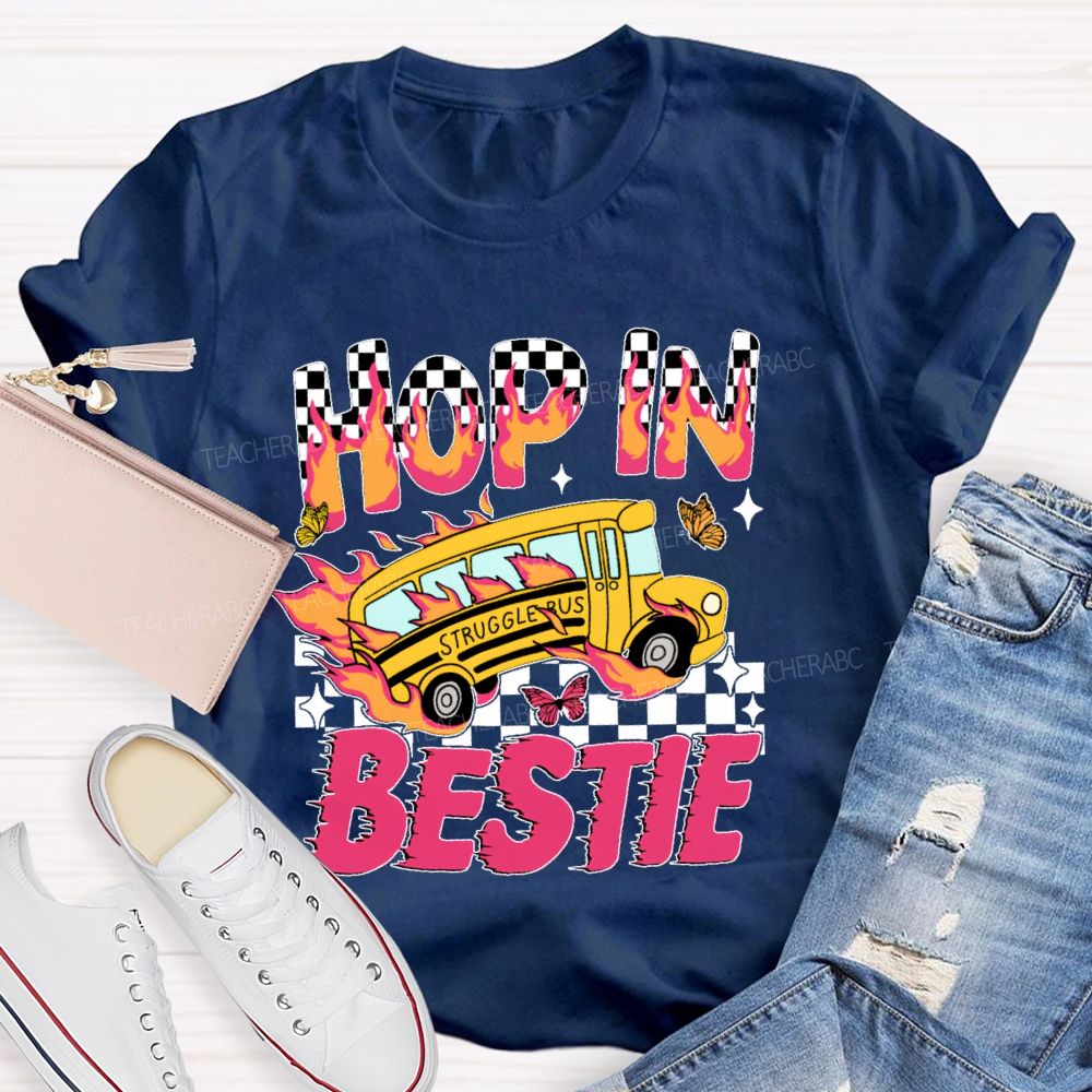 Hop In Bestie Struggle Bus Teacher T-shirt