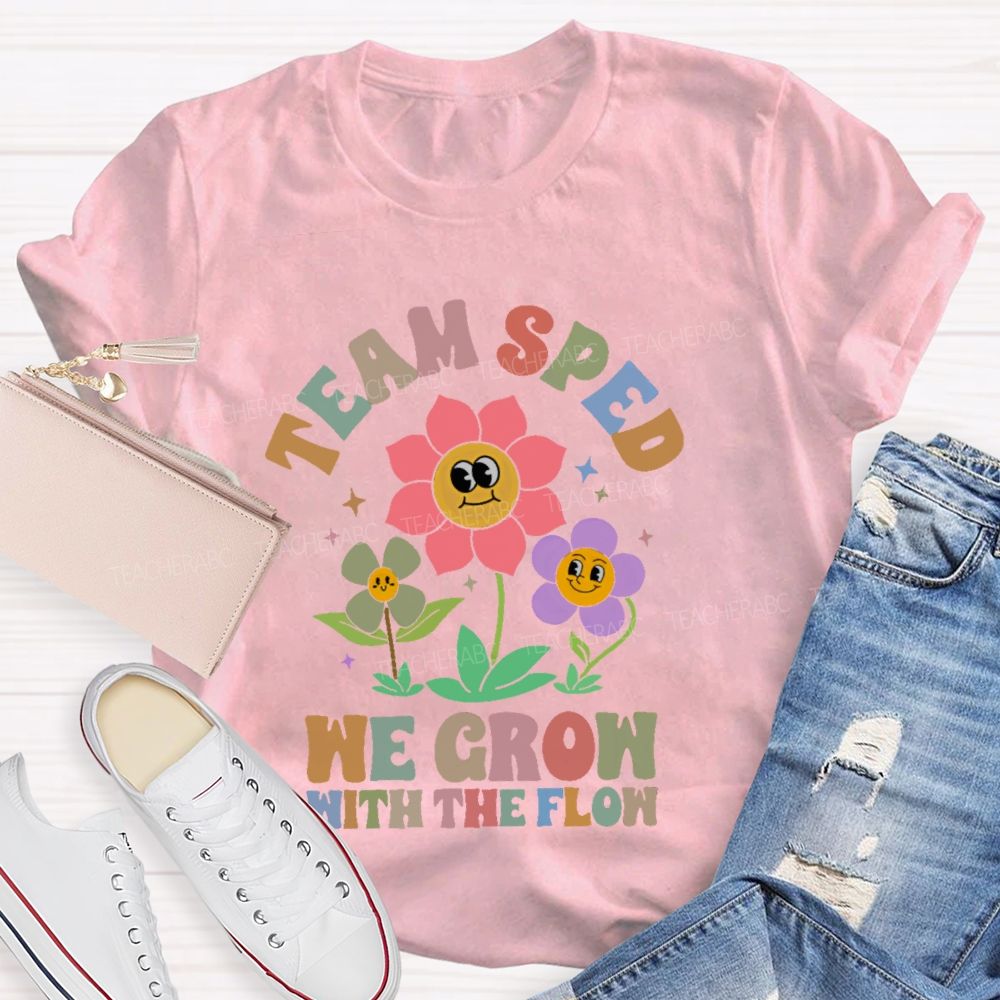 Team Sped We Grow With The Flow Teacher T-shirt