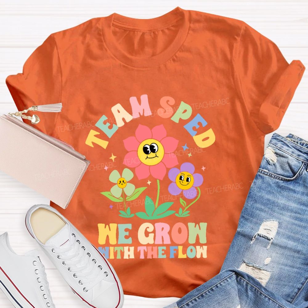 Team Sped We Grow With The Flow Teacher T-shirt