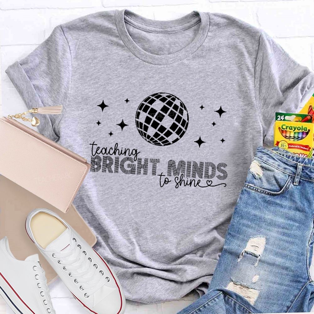 Teaching Bright Minds To Shine Teacher T-shirt