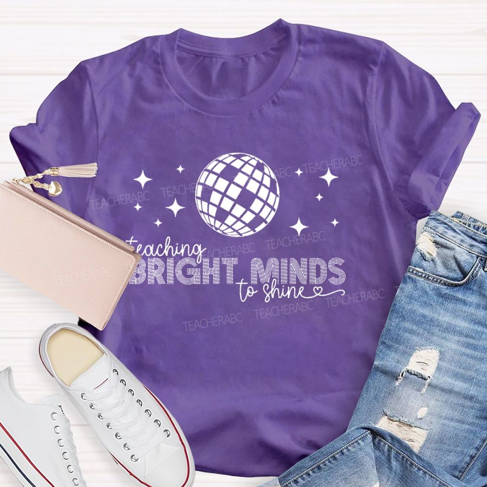 Teaching Bright Minds To Shine Teacher T-shirt