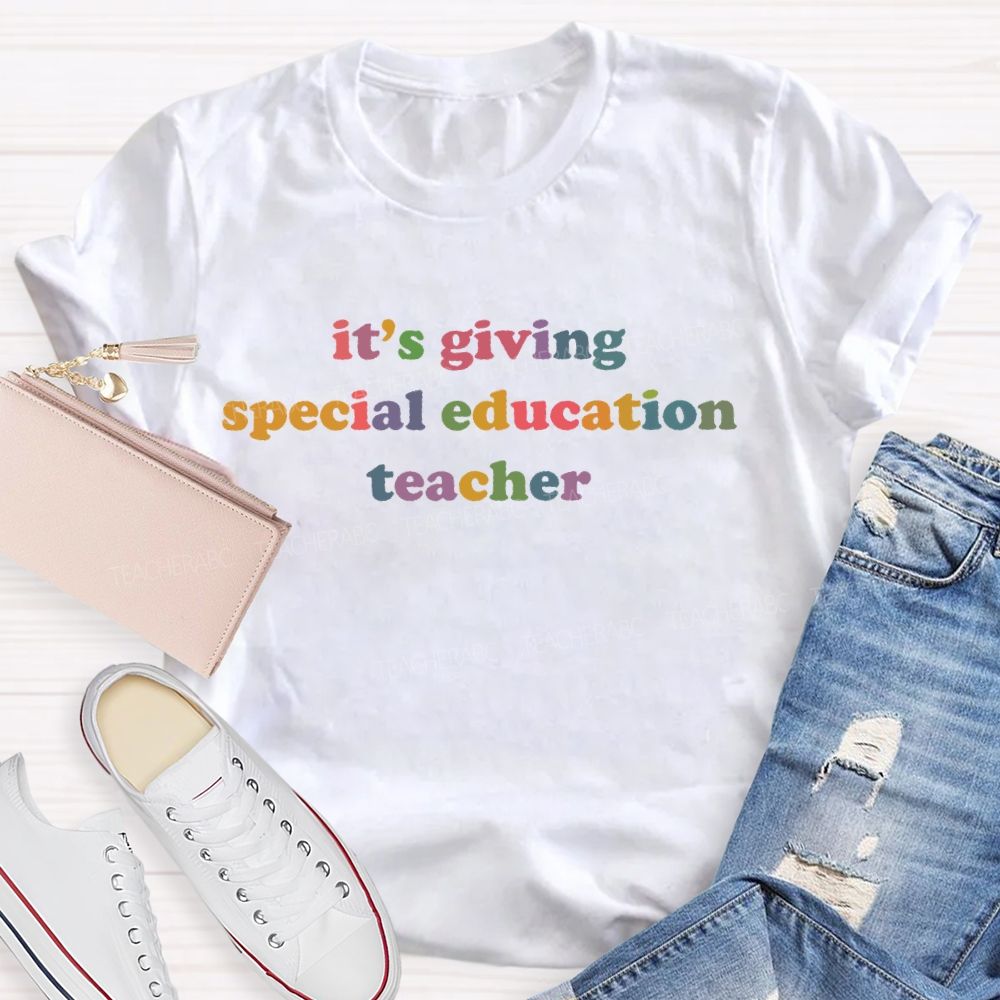 It's Giving Special Education Teacher Teacher T-shirt