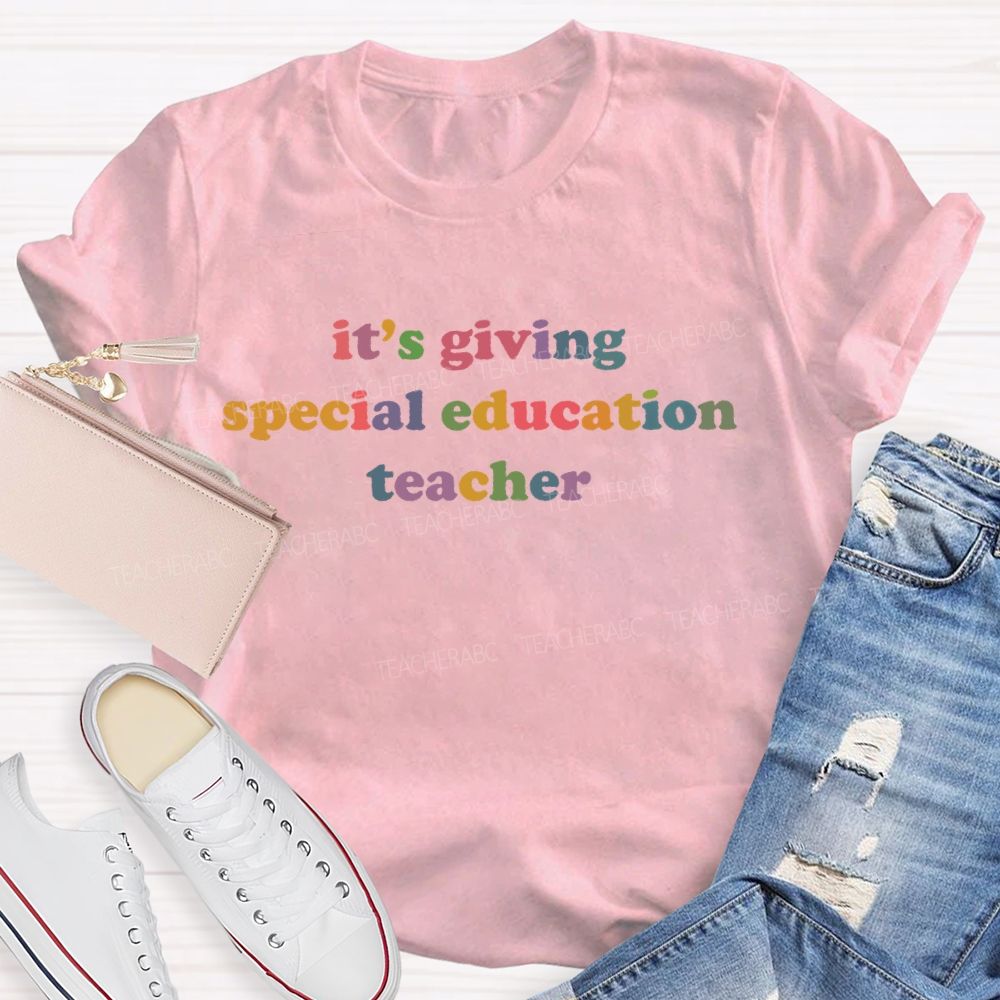 It's Giving Special Education Teacher Teacher T-shirt
