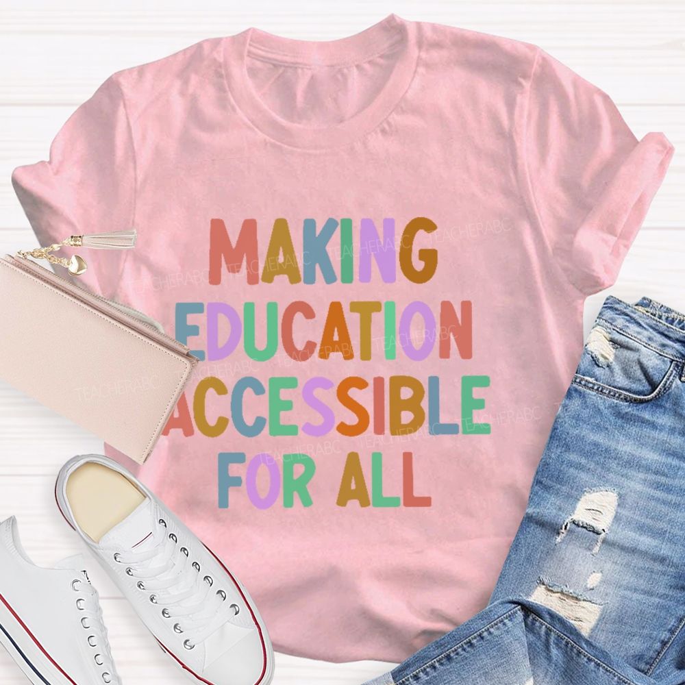 Making Education Accessible For All Letters Teacher T-shirt