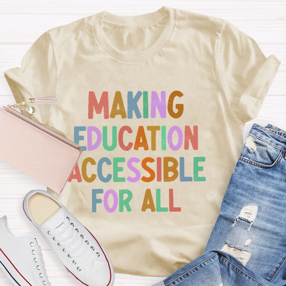 Making Education Accessible For All Letters Teacher T-shirt