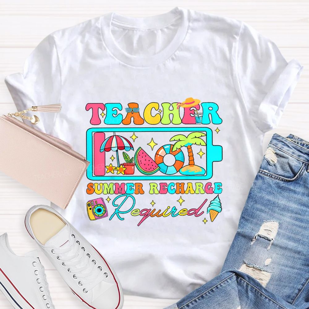 Teacher Summer Recharge Required Teacher T-shirt