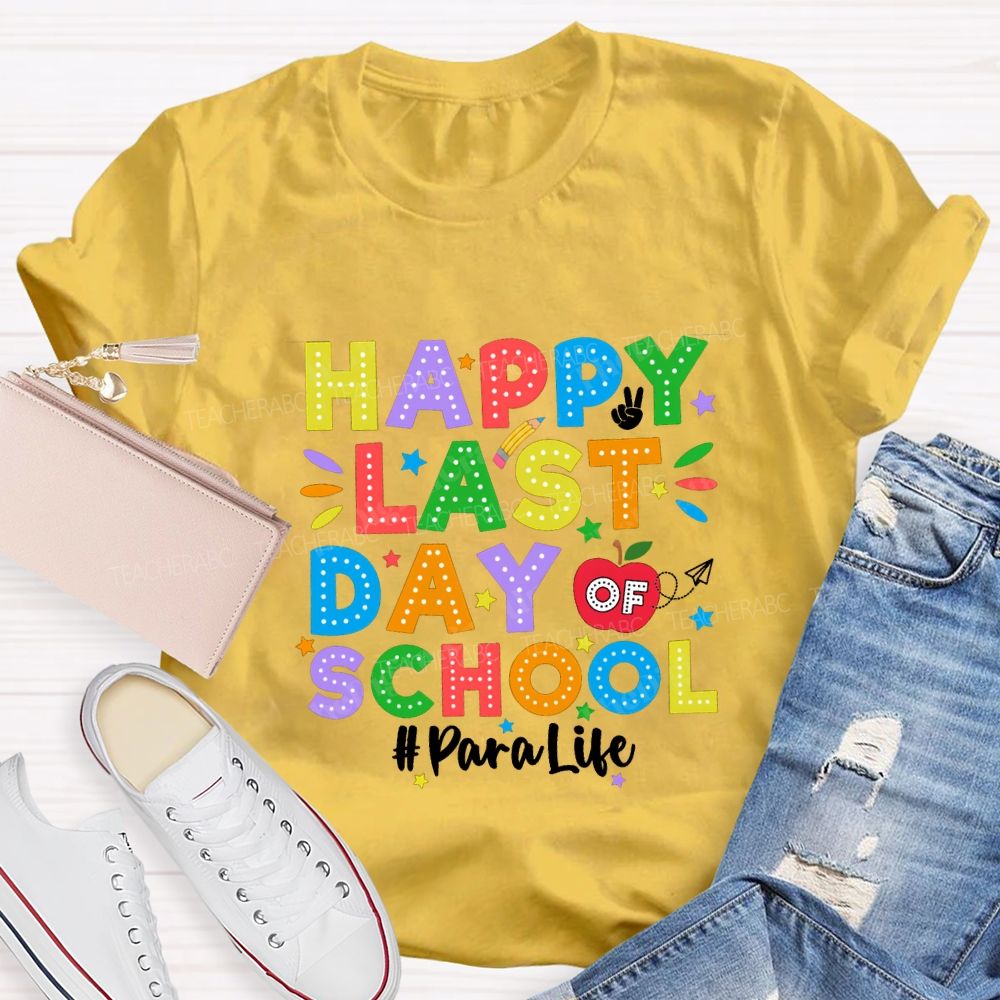 Happy Last Day Of School Para Life Teacher T-shirt
