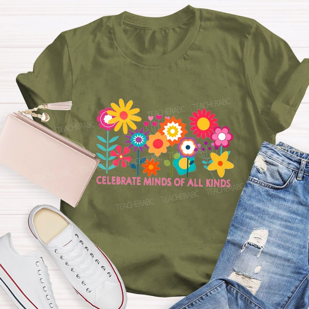 Celebrate Minds Of All Kinds And Colorful Flowers Teacher T-shirt