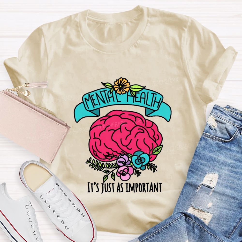 Mental Health It'S Just As Important Teacher T-shirt