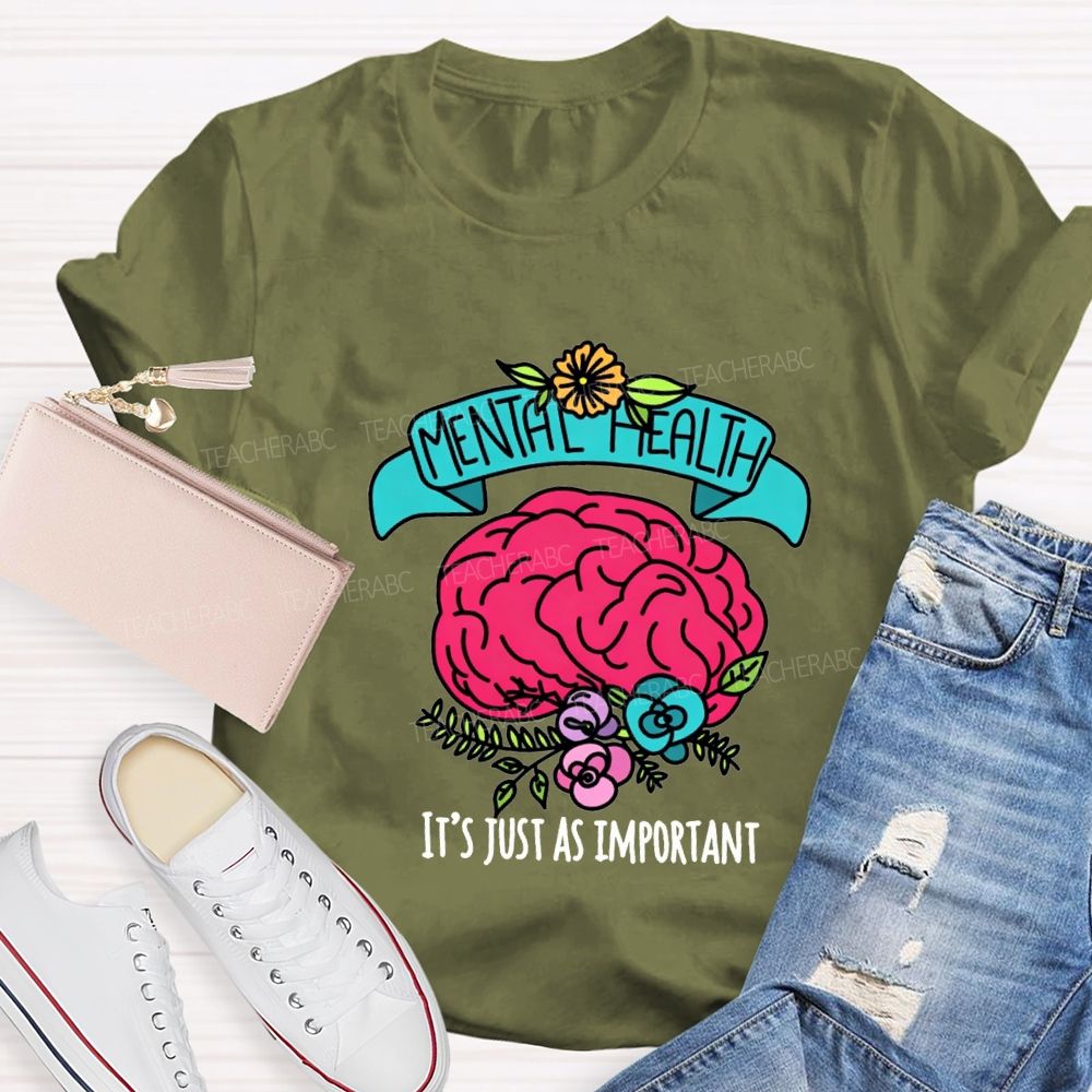 Mental Health It'S Just As Important Teacher T-shirt