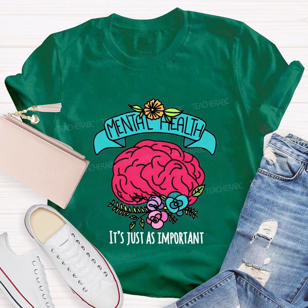 Mental Health It'S Just As Important Teacher T-shirt