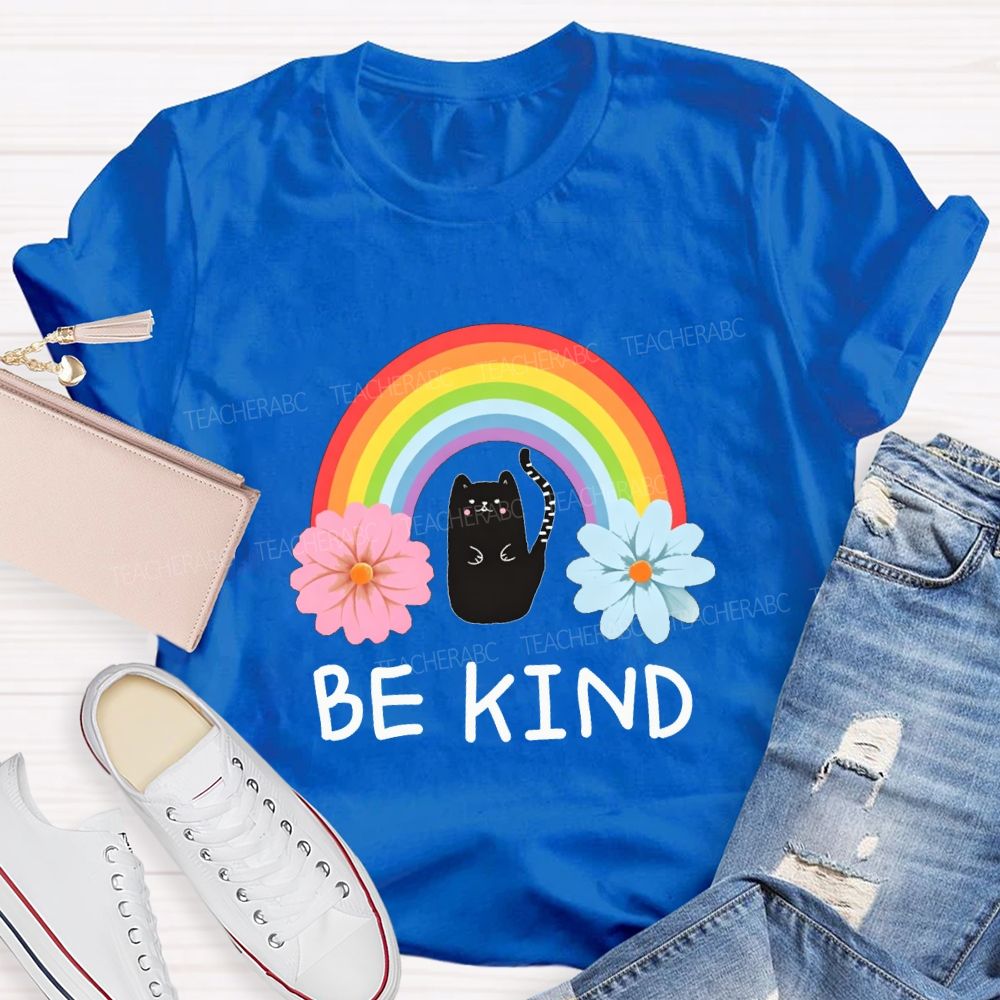 Be Kind Flowers Rainbows And Cats Teacher T-shirt
