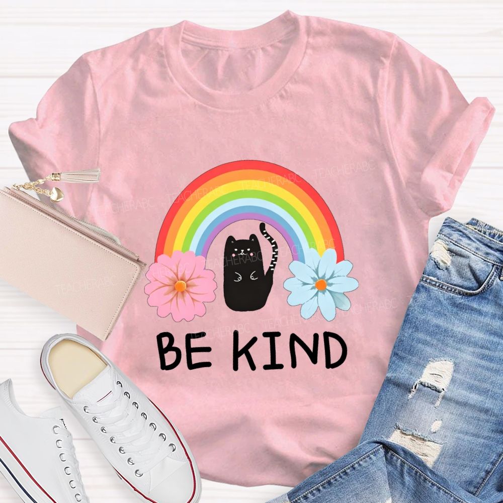 Be Kind Flowers Rainbows And Cats Teacher T-shirt