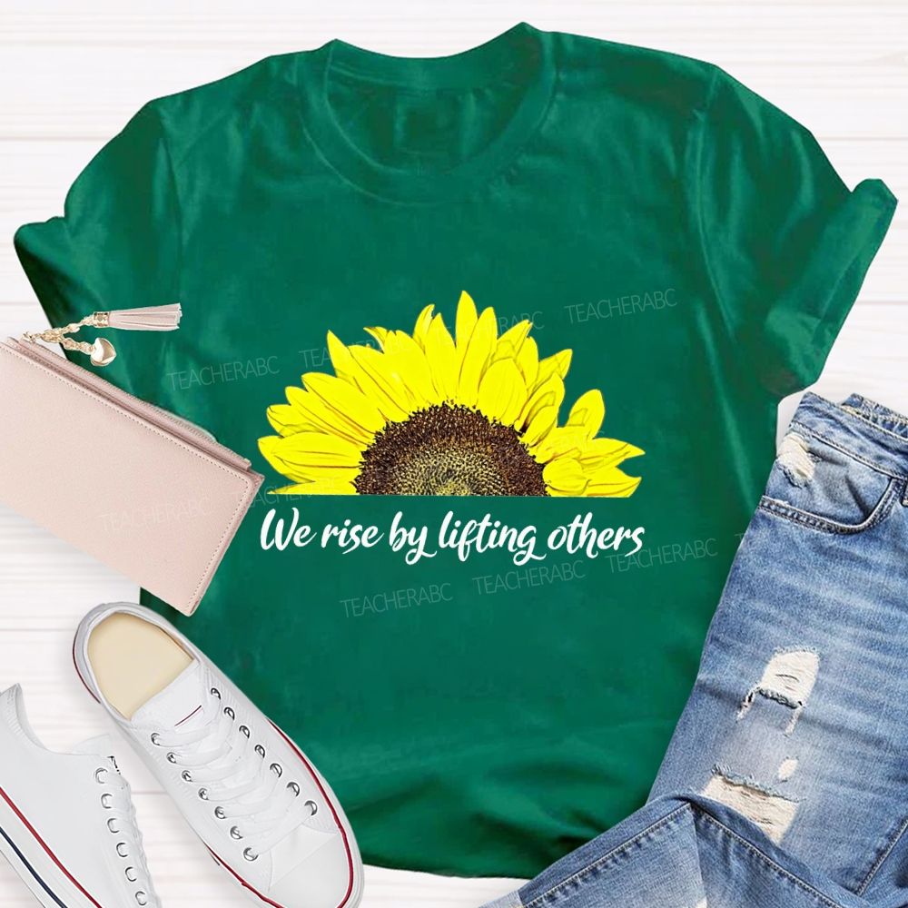 The Rise By Lifting Others Teacher T-shirt
