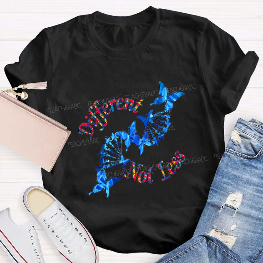 Different Not Less And Butterfly Teacher T-shirt