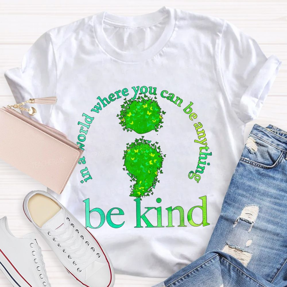 In A World You Can Be Be Kind Green Butterfly Teacher T-Shirt