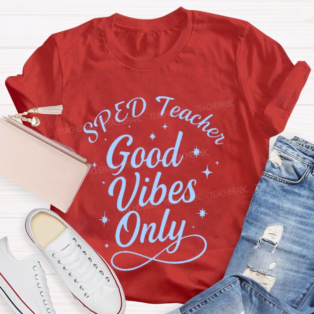 SPED Teacher Good Vibes Only Teacher T-shirt