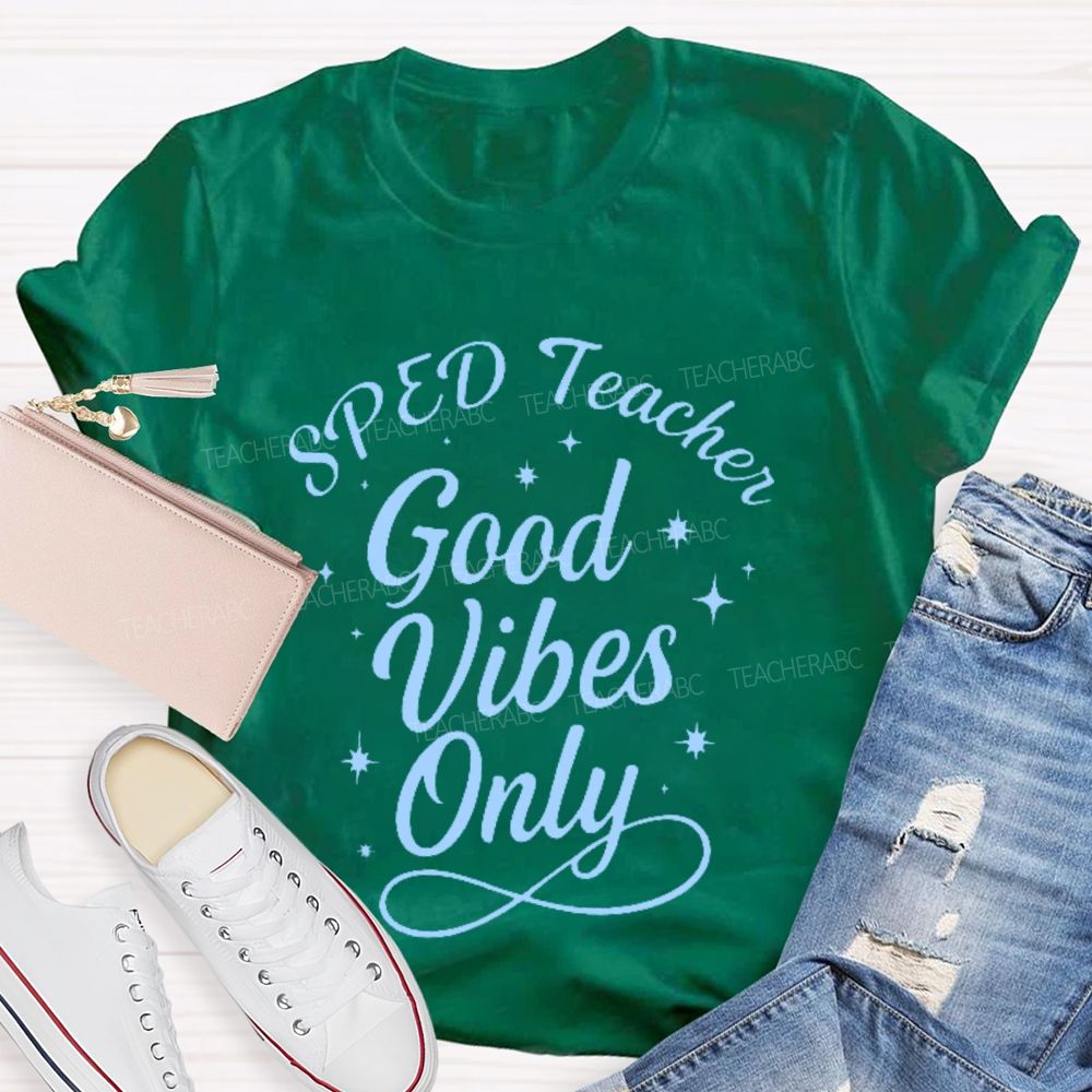 SPED Teacher Good Vibes Only Teacher T-shirt