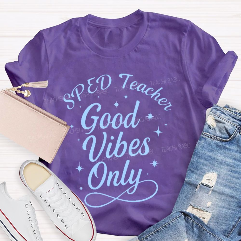 SPED Teacher Good Vibes Only Teacher T-shirt