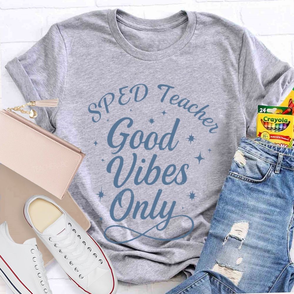 SPED Teacher Good Vibes Only Teacher T-shirt