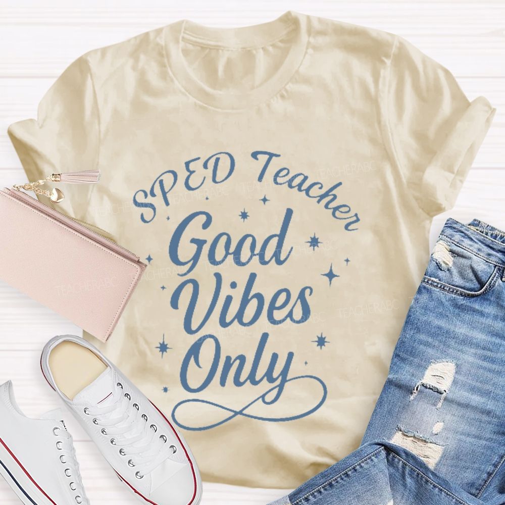 SPED Teacher Good Vibes Only Teacher T-shirt