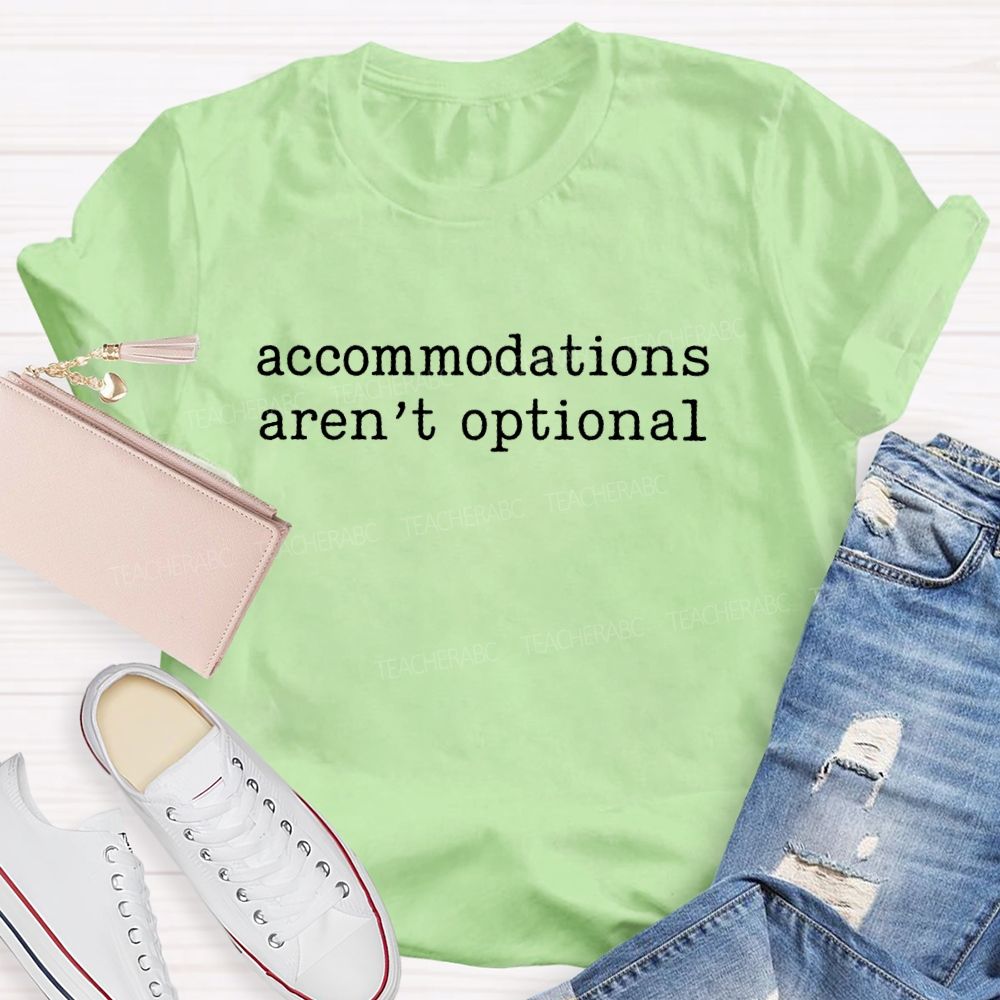 Accommodations Aren't Optional Teacher T-shirt