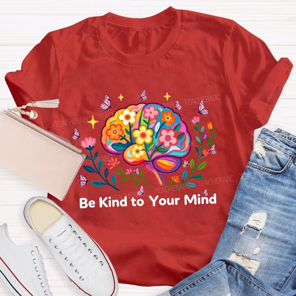 Be Kind To Your Mind Butterfly Floral Brain Teacher T-Shirt