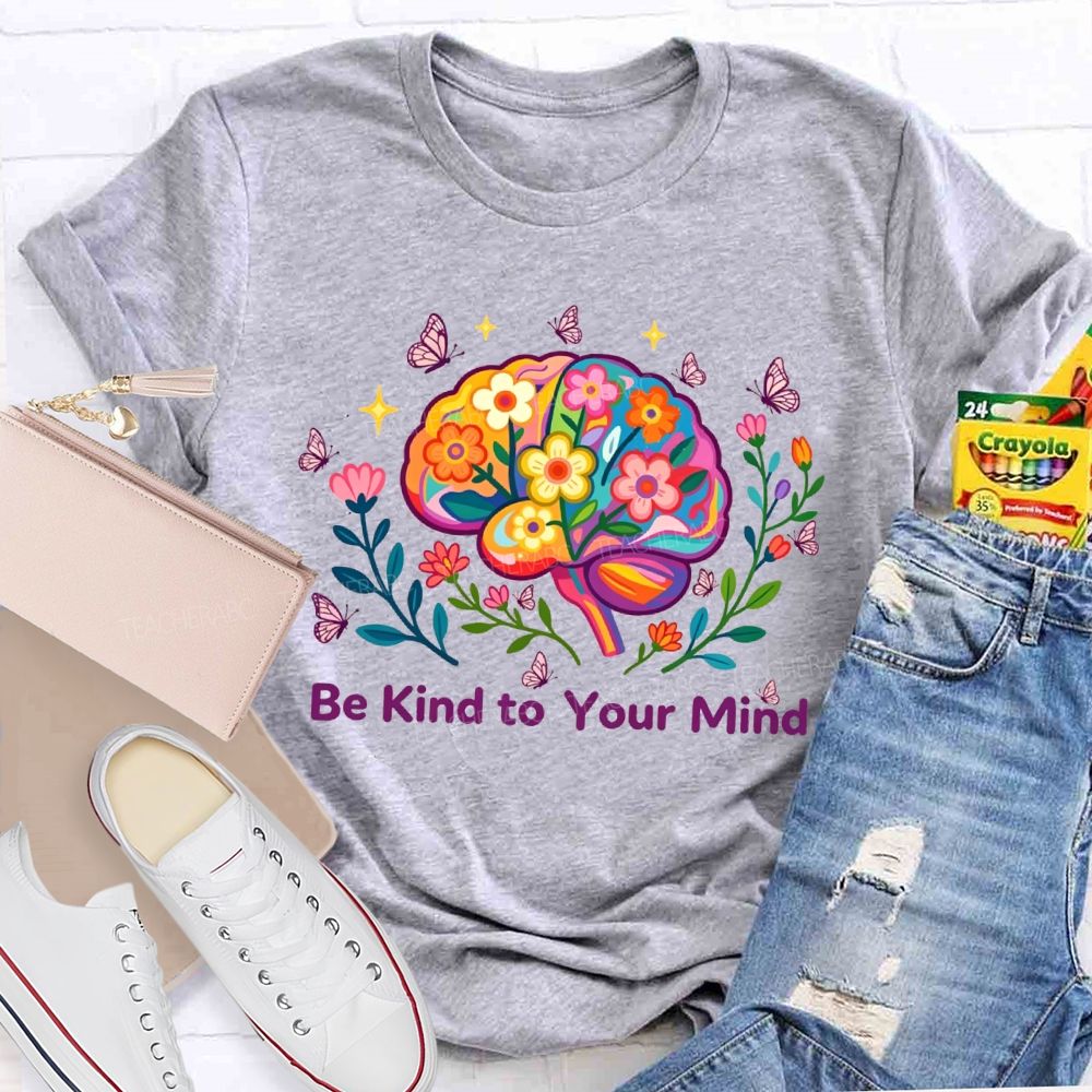 Be Kind To Your Mind Butterfly Floral Brain Teacher T-Shirt
