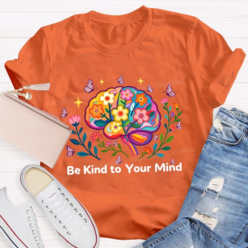 Be Kind To Your Mind Butterfly Floral Brain Teacher T-Shirt