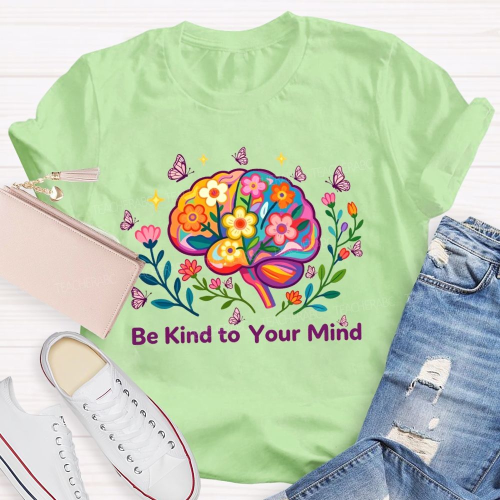 Be Kind To Your Mind Butterfly Floral Brain Teacher T-Shirt