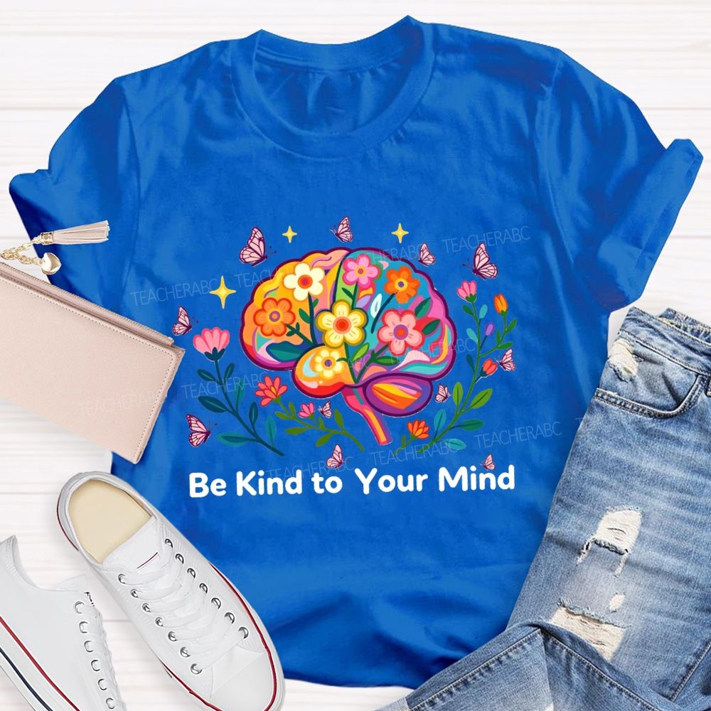 Be Kind To Your Mind Butterfly Floral Brain Teacher T-Shirt