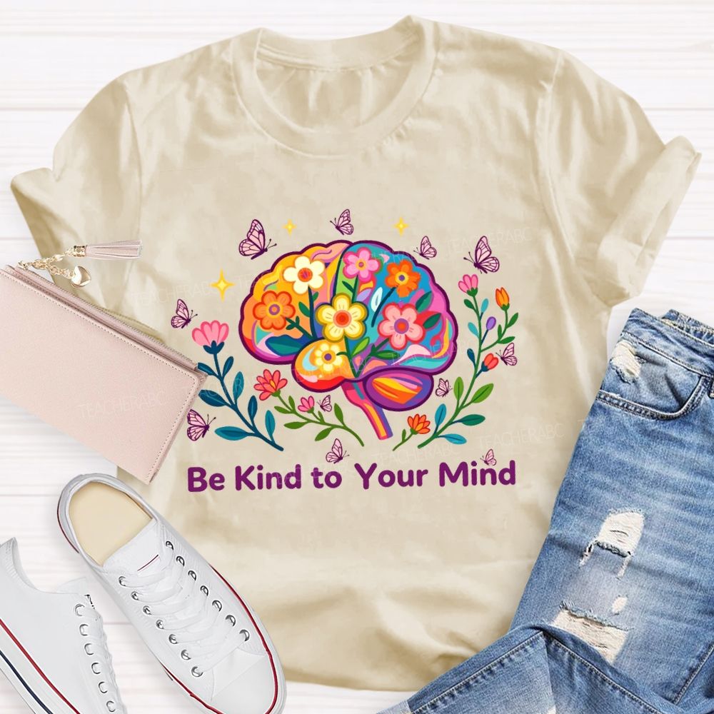 Be Kind To Your Mind Butterfly Floral Brain Teacher T-Shirt