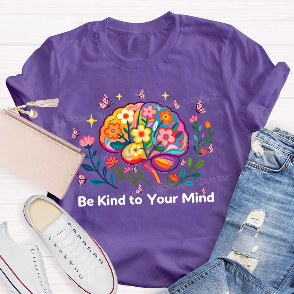 Be Kind To Your Mind Butterfly Floral Brain Teacher T-Shirt