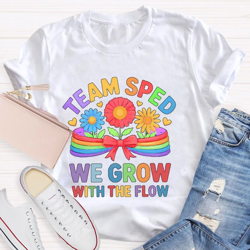 Team Sped We Grow With The Flow Graphic Teacher T-shirt