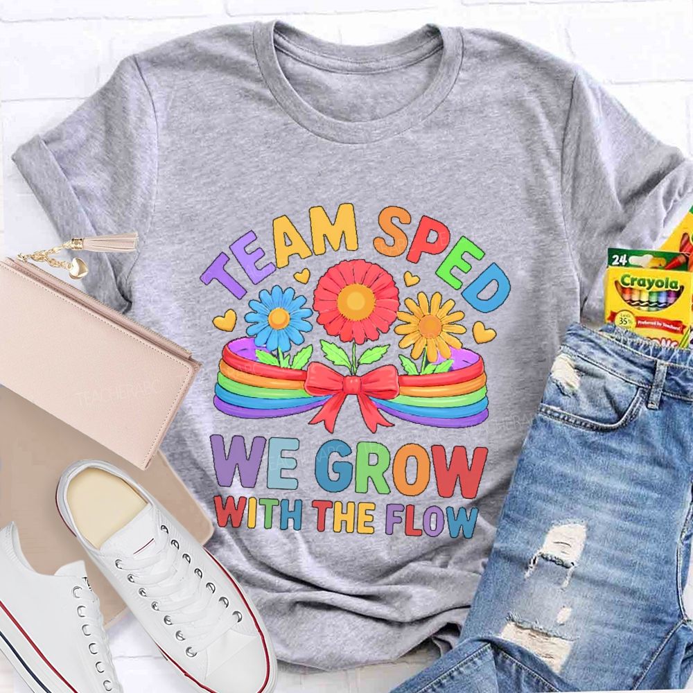 Team Sped We Grow With The Flow Graphic Teacher T-shirt