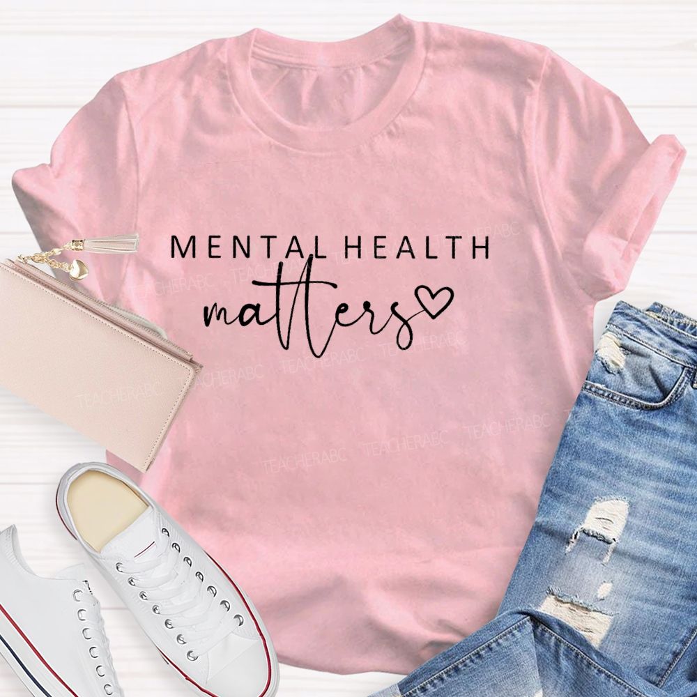Mental Health Matters Letters Graphics Teacher T-shirt