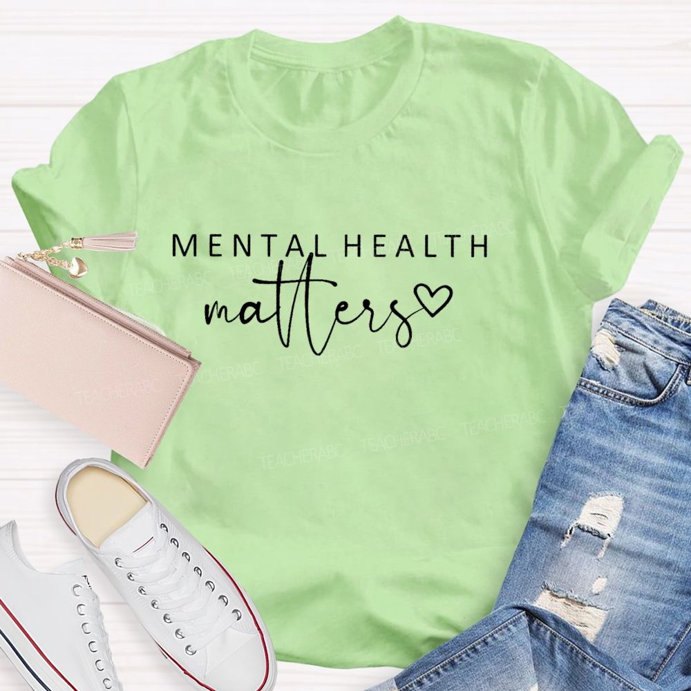 Mental Health Matters Letters Graphics Teacher T-shirt
