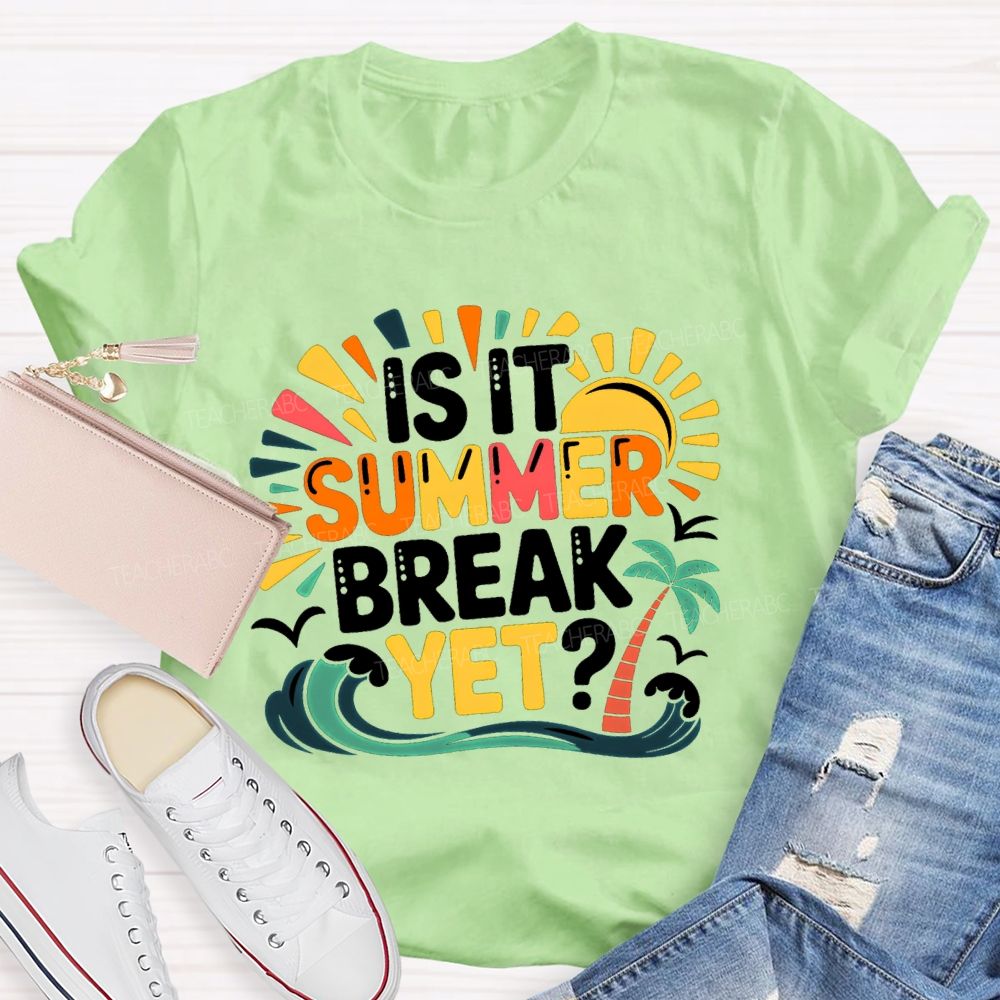 Is It Summer Break Yet Sunshine Wave Vacation Vibes Teacher T-Shirt