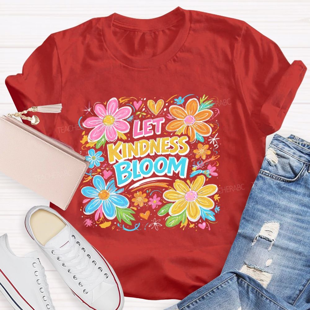 Let Kindness Bloom Flowers Graphics Teacher T-shirt